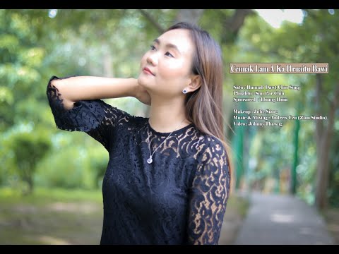 Ceunak Lam A Ka Hruaitu Bawi || Hannah Dawt Chin Sung - MV