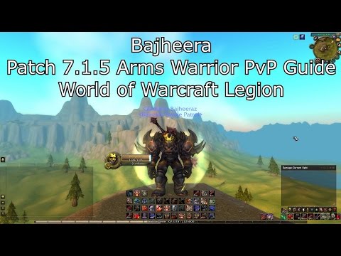 Bajheera - 7.1.5 Arms Warrior PvP Guide - World of Warcraft Legion