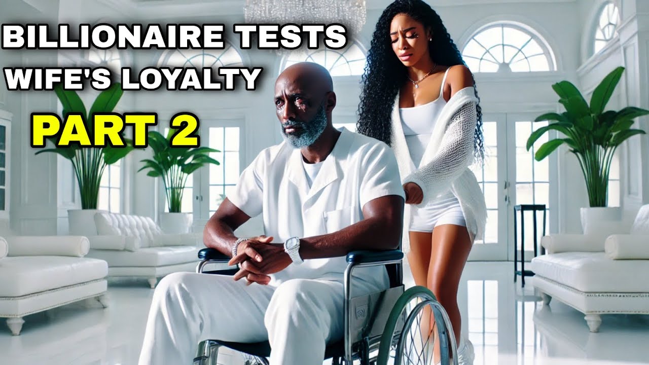 Billionaire Pretends To Be Paralyzed To Test His Wife: Will She Cheat?| PART 2 #africantales #tales