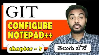 Git in తెలుగు | Configure notepad/textmate | Git for beginners to advanced | Episode 7 | SureshTechs