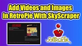 Add Videos And Images Using SkyScraper - New Scraper For RetroPie 2019