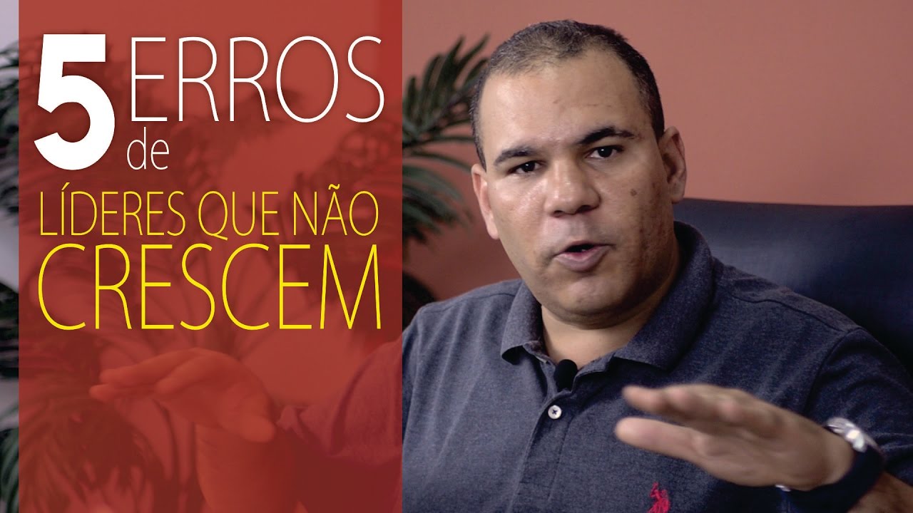 5 Erros de Líderes que não Crescem - Bruno Monteiro