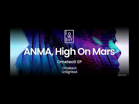 ANMA, High On Mars - Unlighted (Original Mix)
