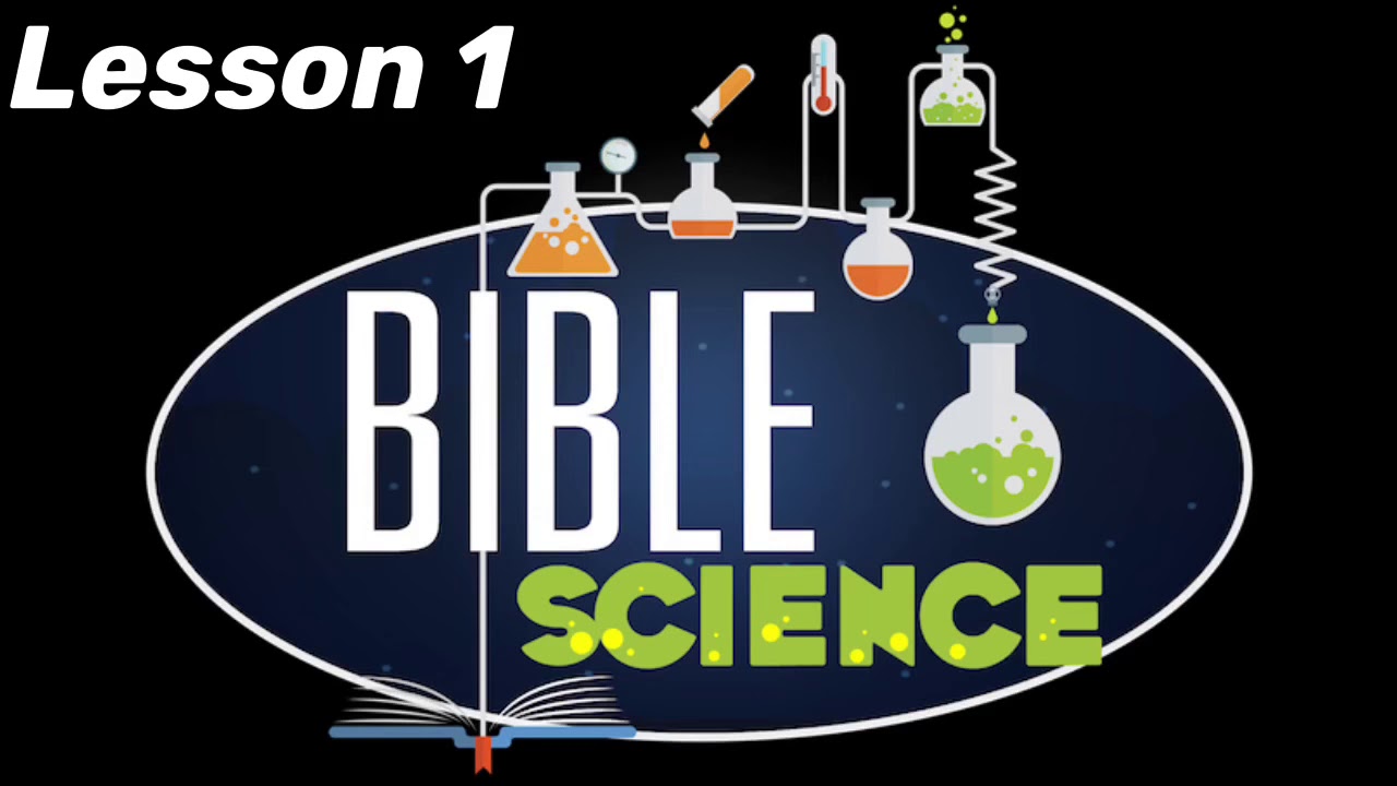 BIBLE SCIENCE - LESSON 1