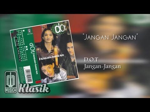 D.O.T - Jangan Jangan (Official Audio)