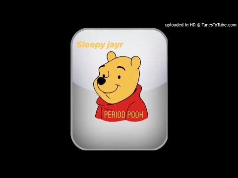 SLEEPY JAYR - PERIOD POOH