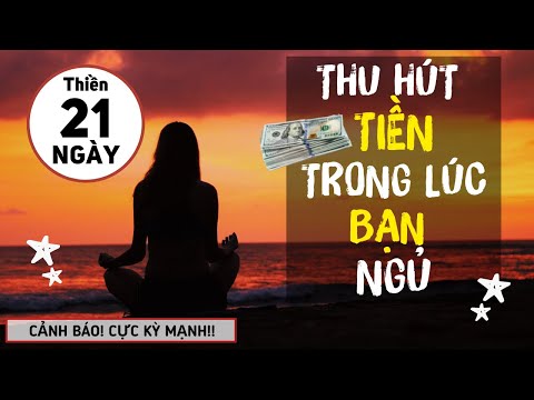 THU HÚT TIỀN Nhanh Chóng LUẬT HẤP DẪN | Thiền 21 Ngày Nghe Trong Lúc Bạn Ngủ  [CỰC KỲ HIỆU QUẢ!!] !