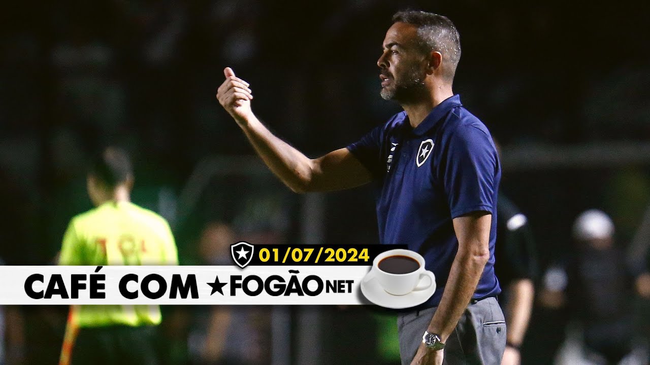 LIVE CAFÉ COM FOGÃONET | Botafogo precisa somar o máximo de pontos até a abertura da janela