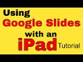 How To Use Google Slides With An IPad Tutorial