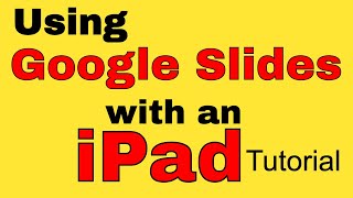 How to Use Google Slides with an iPad - Tutorial
