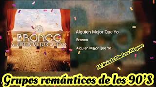 Bronco Alguien Mejor Que Yo