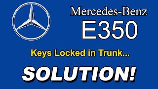 MERCEDES BENZ E350: KEYS LOCKED IN TRUNK