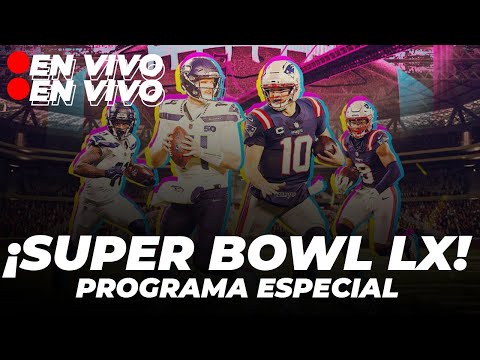 EN VIVO🔴| ¡SUPERBOWL LX! | SEATTLE VS NEW ENGLAND | PROGRAMA ESPECIAL
