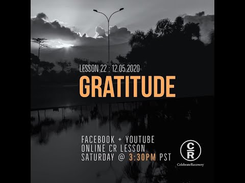 Lesson 22 of Celebrate Recovery: Gratitude