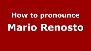 How to pronounce Mario Renosto