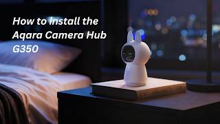 How to install the Aqara Camera Hub G350