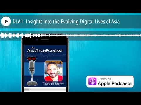 DLA1: Insights into the Evolving Digital Lives of Asia — Graham Brown