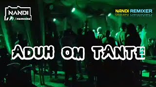 Download lagu ™ PARTY TIMUR TEBARU || ADUH OM TANTE || REMIX || nandi remixer 2024 mp3