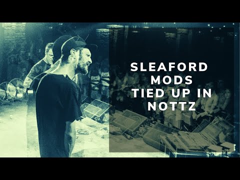 Sleaford Mods - Tied Up In Nottz (Original Video)