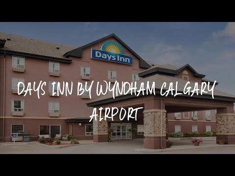 Days Inn by Wyndham Calgary Airport Review - Calgary , Canada