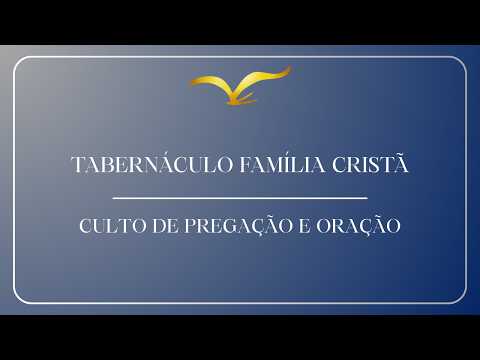 CULTO DE ORAÇÃO | TABERNÁCULO FAMÍLIA CRISTÃ | 04/03/2026