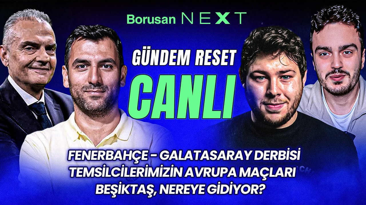 Gündem Reset yayında: Fenerbahçe - Galatasaray derbisi