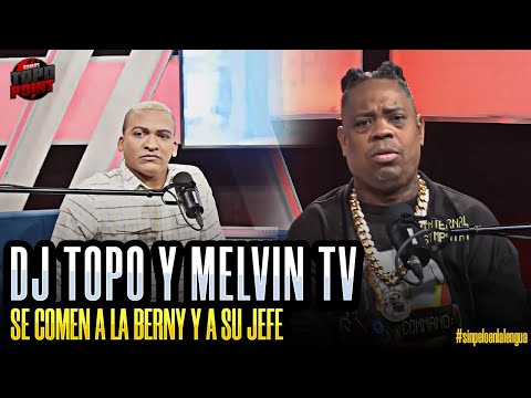 DJ TOPO Y MELVIN TV SE COMEN A LA BERNY Y A SU JEFE #SINPELOENLALENGUA