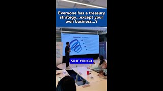 Everyone has a treasury strategy... except your own business?