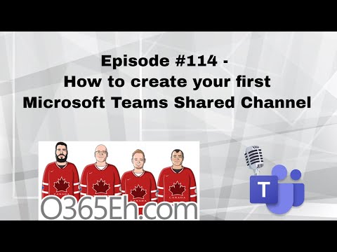 Episode #114 – How to create your first Microsoft Teams Shared Channel ...