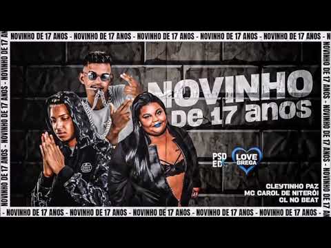 CLEYTINHO PAZ , CL NO BEAT E MC CAROL - NOVINHO DE 17 ANOS - REMIX BREGA FUNK