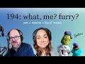 Spotless Podcast 194: What Me, Furry?