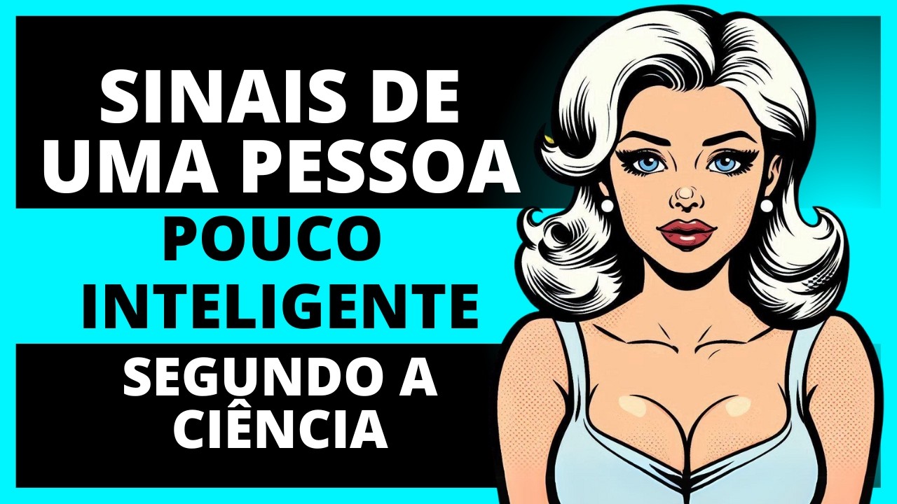 12 Sinais de uma Pessoa Pouco Inteligente