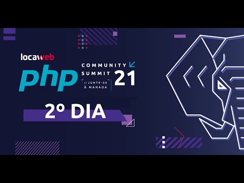 Locaweb PHP Community Summit 2021 | 2º dia