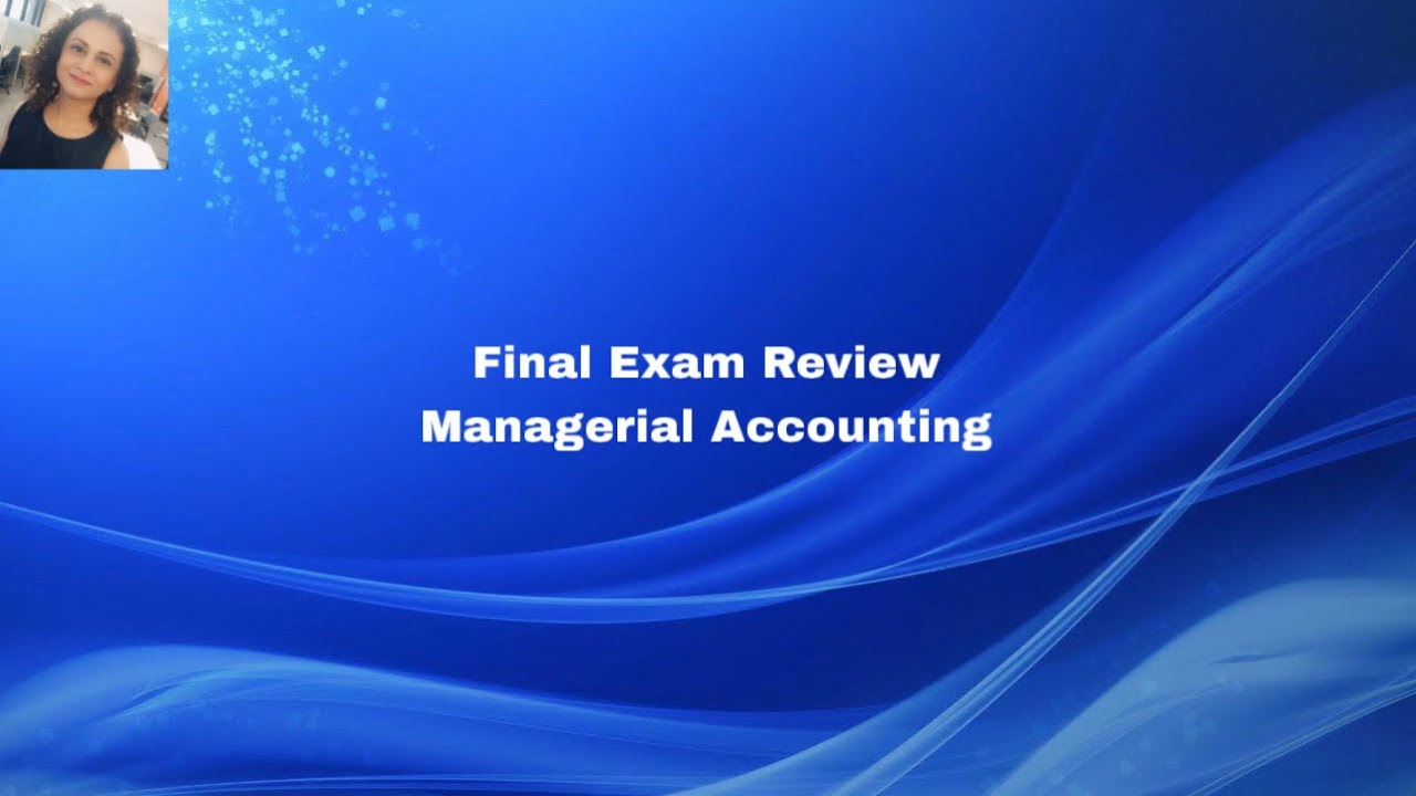 Final Exam Review Questions -  Managerial Accounting