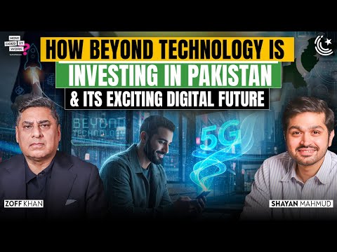 How Beyond Technology Is Investing in Pakistan’s Exciting Digital Future | Ft. Zoff Khan