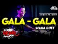 GALA GALA KARAOKE NADA DUET VERSI KOPLO JARANAN HIGH QUALITY AUDIO CLARITY