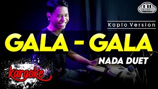 Download lagu GALA - GALA KARAOKE NADA DUET VERSI KOPLO JARANAN HIGH QUALITY AUDIO CLARITY mp3