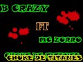 B CRAZY FT MC ZORRO---CHOKE DE TITANES ...
