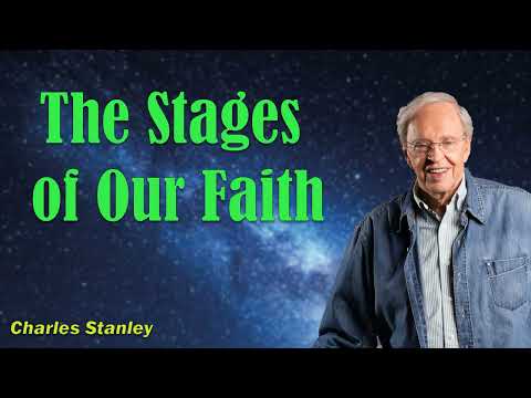 Charles Stanley 2024 -  The Stages of Our Faith