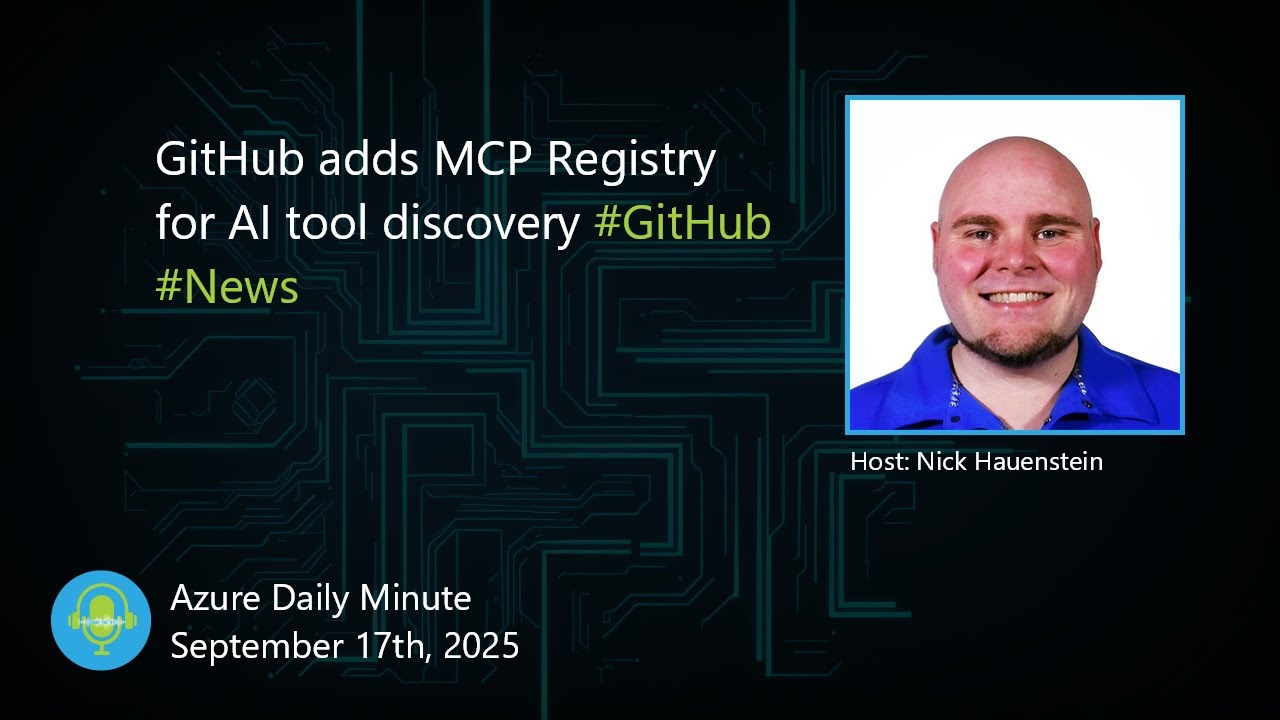 GitHub adds MCP Registry for AI tool discovery, and... - Azure Daily Minute Podcast - 17-SEP-2025
