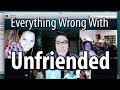 Everything Wrong With Unfriended In 14 Minutes Or Less Everything Wrong With Unfriended In 14 Minutes Or Less