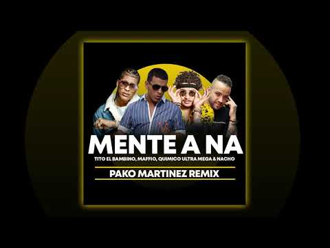 Mente A Ná Remix - Tito El Bambino x Maffio x Químico x Nacho (By Pako Martínez)
