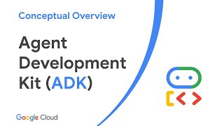 Agent Development Kit (ADK) - Conceptual Overview