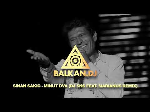 Sinan Sakić - Minut dva (DJ SNS feat. Marianus Remix)