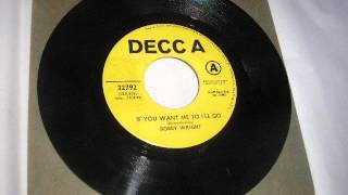 Bobby Wright "If You Want Me To I'll Go"