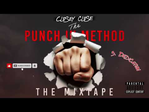 DEDICATION- Closey Close - The Punch In Method