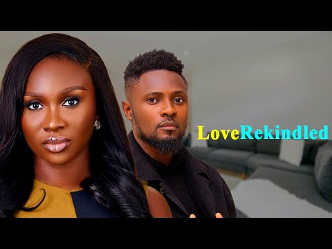 LOVE REKINDLED - Maurice Sam and Sonia Uche New Nollywood Romantic Movie 2025