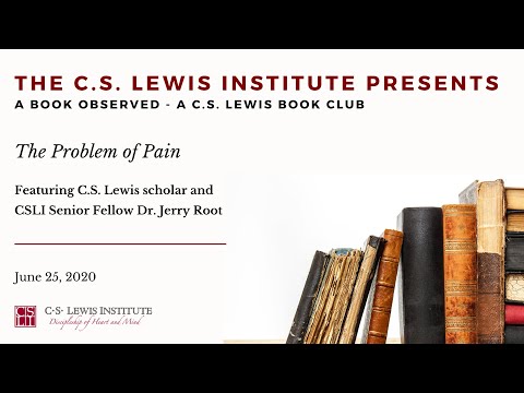A Book Observed: C.S. Lewis's The Problem of Pain (Dr. Jerry Root)