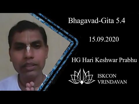 ISKCON Vrindavan Bhagavad Gita Class, Bg 5 4, 15th September 2020, HG Hari Keshwar Prabhu