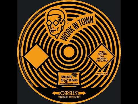 Wise Sound - Work in Town (Ft. Rankin Delgado)